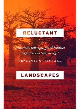 预订 Reluctant Landscapes: Historical Anthropologies of Political Experience in Siin, Senegal 不情愿的景观：塞内加尔历史