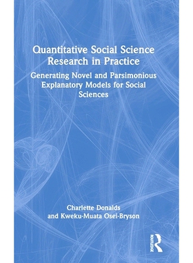 预订 Quantitative Social Science Research in Practice: Generating Novel and Parsimonious Explanatory Models for Social S