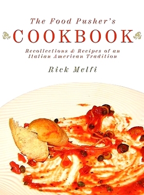 预订 The Food Pusher’s Cookbook: Recollections & Recipes of an Italian American Tradition: 9781456769505