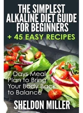 预订 The Simplest Alkaline Diet Guide for Beginners + 45 Easy Recipes: 7 Days Meal Plan to Bring Your Body Back to Balan
