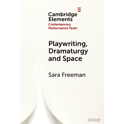 预订 Playwriting, Dramaturgy and Space 剧作、戏剧和空间: 9781009467940