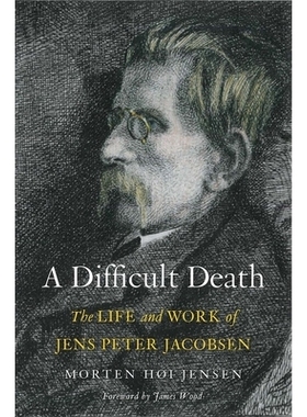 预订 A Difficult Death: The Life and Work of Jens Peter Jacobsen 困难的*：詹斯·皮特·杰克布森的人生与作品: 978030021893