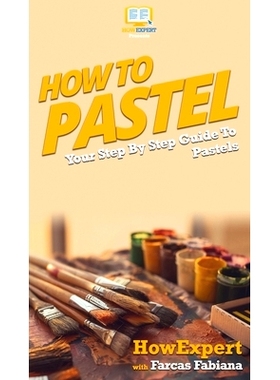 预订 How To Pastel: Your Step By Step Guide to Pastels: 9781647581794