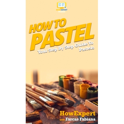 预订 How To Pastel: Your Step By Step Guide to Pastels: 9781647581794