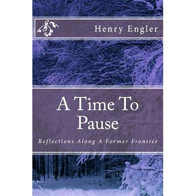 预订 A Time To Pause: Reflections Along A Former Frontier: 9781500842369