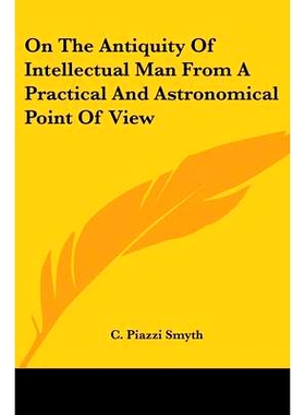 预订 On The Antiquity Of Intellectual Man From A Practical And Astronomical Point Of View: 9781430478645