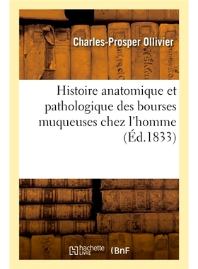 预订 Histoire anatomique et pathologique des bourses muqueuses chez l’homme 人类粘液囊的解剖学和病理史: 9782013039826