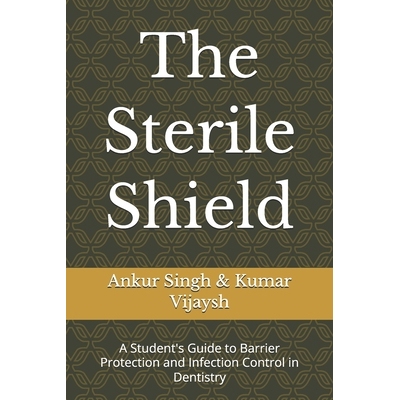 预订 The Sterile Shield: A Student’s Guide to Barrier Protection and Infection Control in Dentistry: 9798241273079