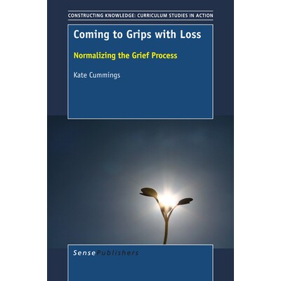 预订 Coming to Grips with Loss: Normalizing the Grief Process 来抓住损失：规范悲伤过程: 9789463002486