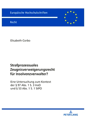 预订 Strafprozessuales Zeugnisverweigerungsrecht für Insolvenzverwalter?: Eine Untersuchung zum Kontext der § 97 Abs.
