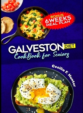 预订 Galveston Diet Cookbook for Seniors: 1000 Days Quick Basic Recipes for Hormonal balance, Menopause, Revitalize Immu