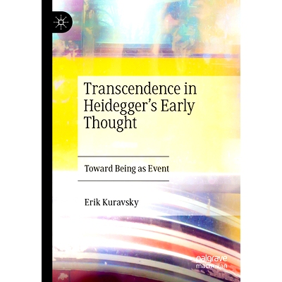 预订 Transcendence in Heidegger’s Early Thought: Toward Being as Event 海德格尔早期思想的*：面向事件: 9783031412936