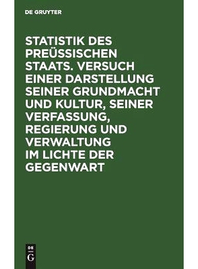 预订 Statistik des Preüssischen Staats. Versuch einer Darstellung seiner Grundmacht und Kultur, seiner Verfassung, Regi