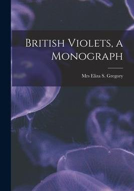 [预订]British Violets, a Monograph 9781015068384