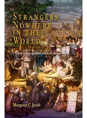 预订 Strangers Nowhere in the World: The Rise of Cosmopolitanism in Early Modern Europe 世界无处的陌生人：早期现代欧洲的