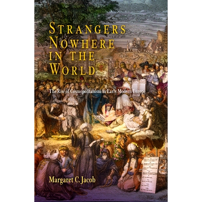预订 Strangers Nowhere in the World: The Rise of Cosmopolitanism in Early Modern Europe 世界无处的陌生人：早期现代欧洲的