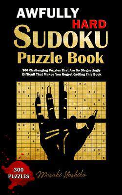 [预订]Awfully Hard Sudoku Puzzle Book: 300 Challenging Puzzles That Are So Disgustingly Difficult That Mak 9781091715219