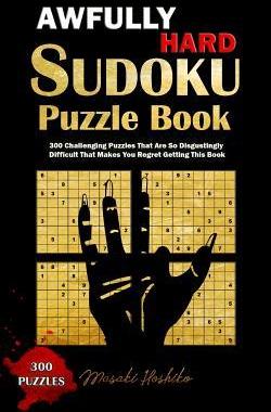 [预订]Awfully Hard Sudoku Puzzle Book: 300 Challenging Puzzles That Are So Disgustingly Difficult That Mak 9781091715219