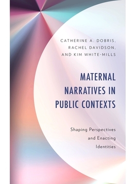 预订 Maternal Narratives in Public Contexts: Shaping Perspectives and Enacting Identities 公共语境中的母性叙事:塑造视角
