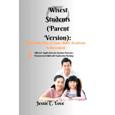 预订 Wisest Students (Parent Version): Unlock the Key to Your child’s Academic Achievement: 9798876780560
