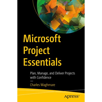 预订 Microsoft Project Essentials Plan, Manage, and Deliver Projects with Confidence 微软项目精要：满怀信心地规划、管理
