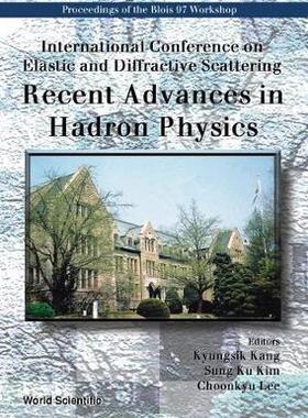 【预订】RECENT ADVANCES IN HADRON PHYSICS - INTERNATIONAL CONFERENCE ON ELASTIC AND DIFFRACTIVE SCATTERING