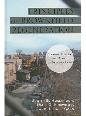 预订 Principles of Brownfield Regeneration: Cleanup, Design, and Reuse of Derelict Land 褐地再生: 清理,设计和废弃之地的