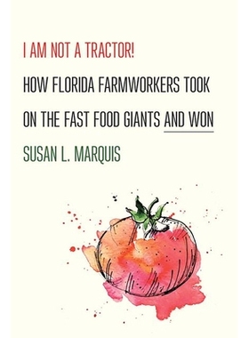 预订 I Am Not a Tractor!: How Florida Farmworkers Took On the Fast Food Giants and Won 我不是拖拉机！：佛罗里达州农场工