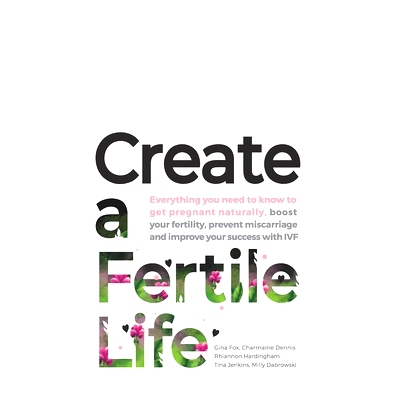 预订 Create a Fertile Life: Everything you need to know to get pregnant naturally, boost your fertility, prevent miscarr
