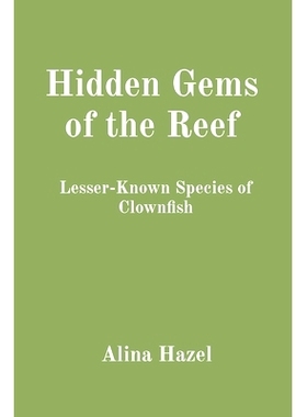 预订 Hidden Gems of the Reef: Lesser-Known Species of Clownfish: 9788196832254