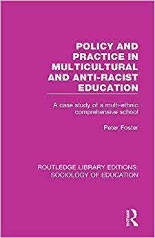【预售】Policy and Practice in Multicultural and Anti-Racist Education: A Case Study of a Multi-Ethnic Comprehensi...