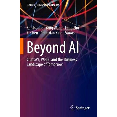 预订 Beyond AI: ChatGPT, Web3, and the Business Landscape of Tomorrow *人工智能：ChatGPT、Web3 与未来的商业格局: 9783031