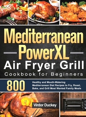 预订 Mediterranean PowerXL Air Fryer Grill Cookbook for Beginners: Libro de cocina de la freidora de aire Cosori para pr