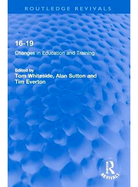 预订 16-19: Changes in Education and Training 16-19：教育与培训的变化（重印版）: 9781032270494