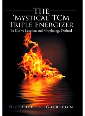 预订 The ’Mystical’ Tcm Triple Energizer: Its Elusive Location and Morphology Defined: 9781524516932