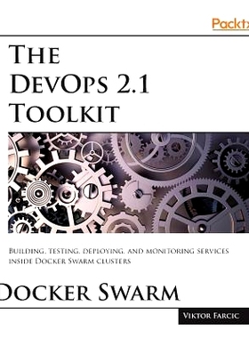 预订 The DevOps 2.1 Toolkit: Docker Swarm DevOps 2.1工具包:Docker Swarm: 9781787289703