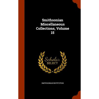 预订 Smithsonian Miscellaneous Collections, Volume 15: 9781343830516