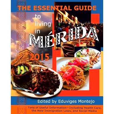 预订 The Essential Guide to Living in Merida 2015: Tons of Useful Information