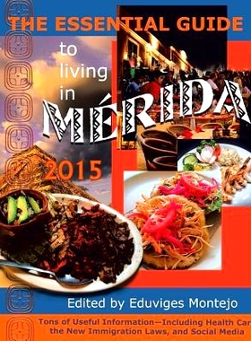 预订 The Essential Guide to Living in Merida 2015: Tons of Useful Information