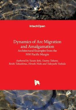 [预订]Dynamics of Arc Migration and Amalgamation - Architectural Examples from the NW Pacific Margin 9789535132219