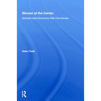 预订 Women At The Center: Grameen Bank Borrowers After One Decade *的妇女：10年后的格莱珉银行借款人（重印版）: 978036