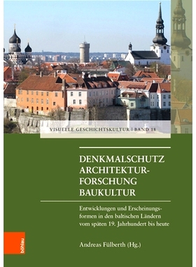 预订 Denkmalschutz - Architekturforschung - Baukultur: Entwicklungen und Erscheinungsformen in den baltischen Ländern v