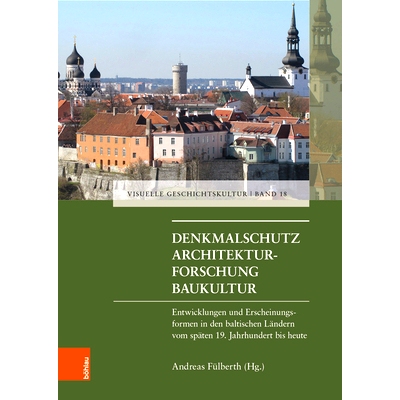 预订 Denkmalschutz - Architekturforschung - Baukultur: Entwicklungen und Erscheinungsformen in den baltischen Ländern v