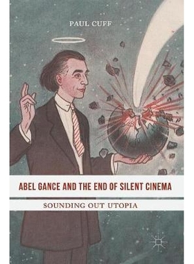 预订 Abel Gance and the End of Silent Cinema: Sounding out Utopia 阿贝尔·冈斯与无声电影的终结：试探乌托邦的意向: 978331