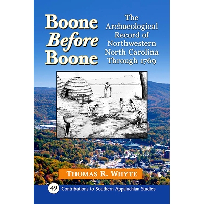 预订 Boone Before Boone: The Archaeological Record of Northwestern North Carolina Through 1769 布恩先于布恩：1769年以前