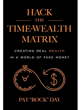 预订 Hack the Time Wealth Matrix: Creating Real Wealth in a World of Fake Money