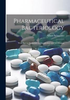 [预订]Pharmaceutical Bacteriology: With Special Reference to Disinfection and Sterilization 9781021646927