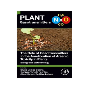 [预订]The Role of Gasotransmitters in the Amelioration of Arsenic Toxicity in Plants 9780323988001