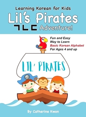 预订 Learning Korean for Kids: Lil’ Pirates ㄱㄴㄷ Adventure!: Fun and Easy Way to Learn Basic Korean