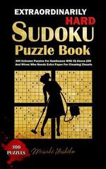 [预订]Extraordinarily Hard Sudoku Puzzle Book: 300 Extreme Puzzles for Gentlemen with IQ Above 200 and Wiv 9781091722699